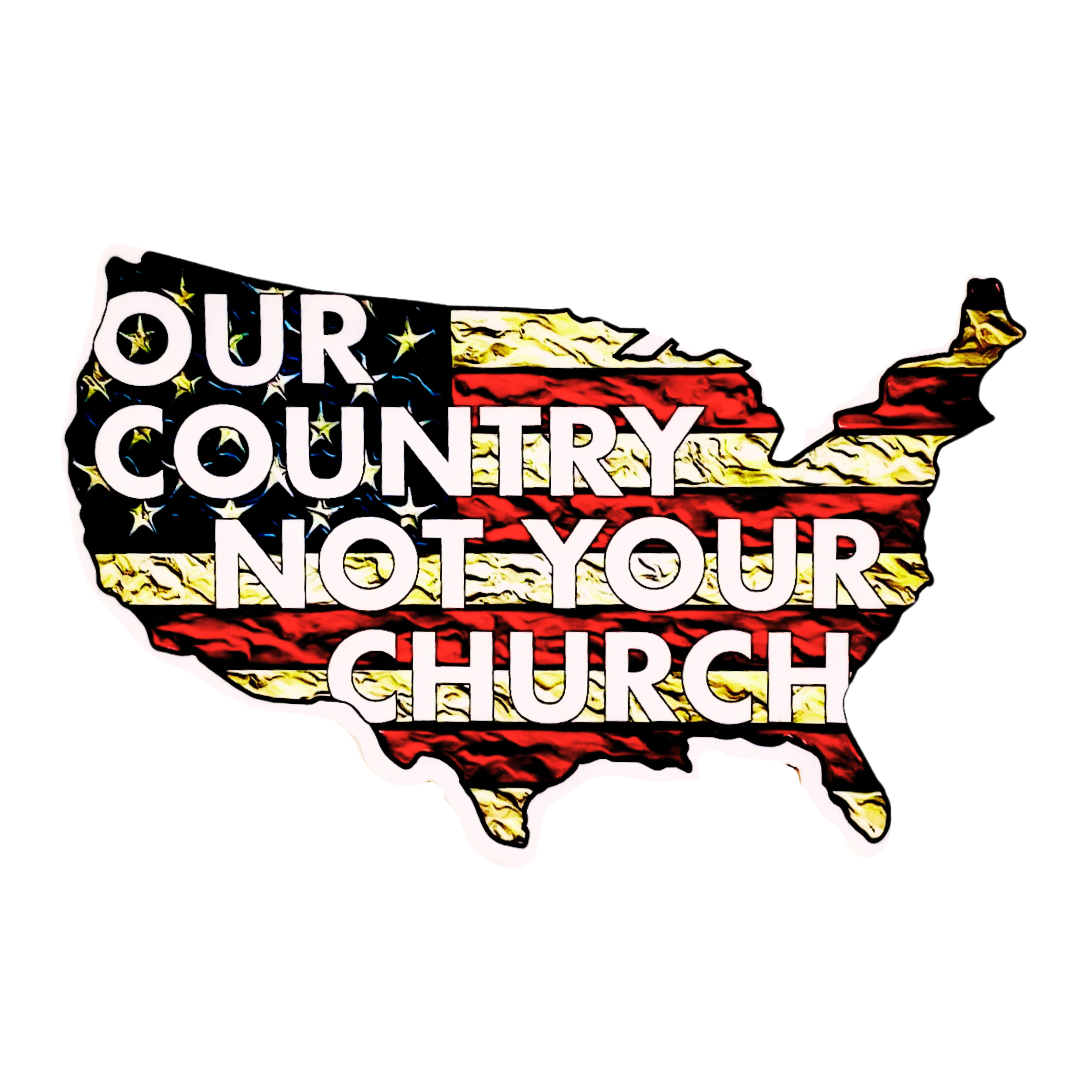 Our Country Sticker by Fryed Candy - Map of the United States with 'Our Country Not Your Church' text overlay on a white background