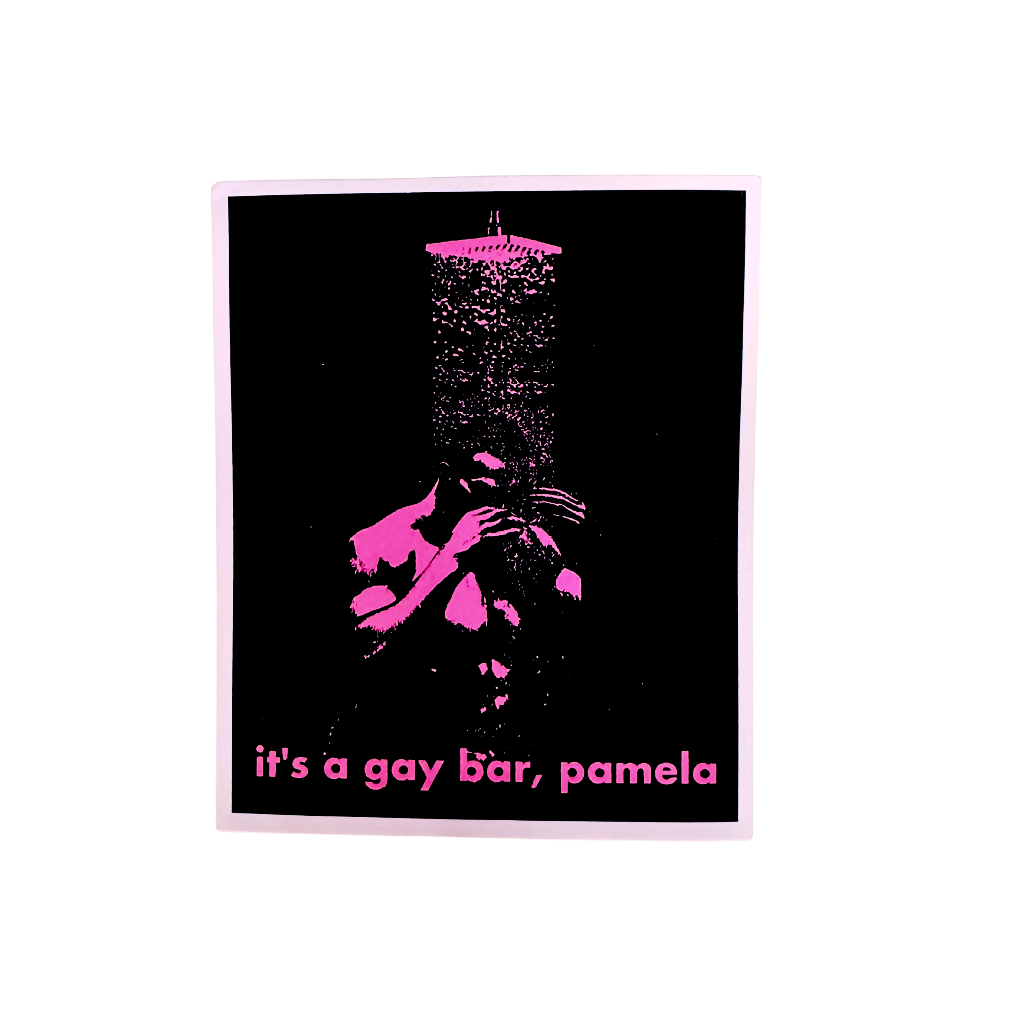 Its A Gay Bar Pamela Print by Fryed Candy - Sticker with pink silhouette of a person and text 'it's a gay bar, Pamela' on a black background