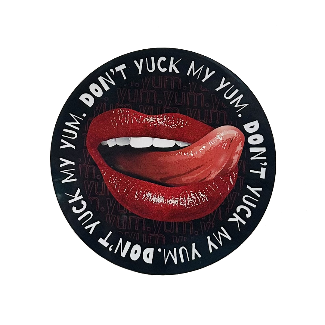 Don't Yuck My Yum Sticker by Fryed Candy - Circular sticker with red lips and text 'DON'T YUCK MY YUM' on a white background