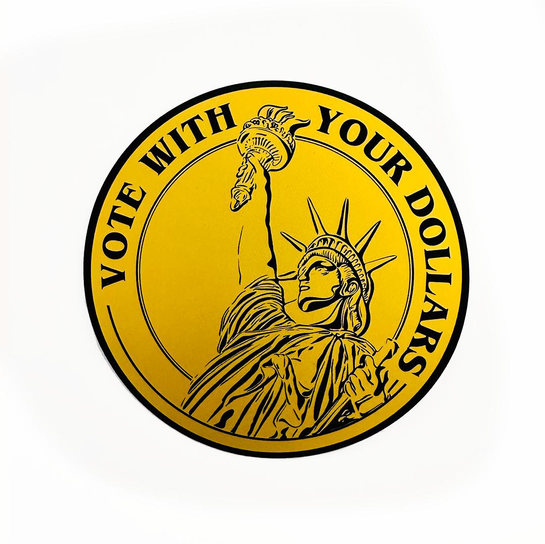 Vote With Your Dollars Stickers by Fryed Candy - Circular logo with Statue of Liberty holding a torch and 'Vote with Your Dollars' text on a yellow background.